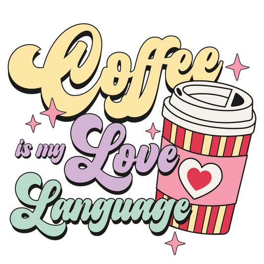 Coffee is my love Language HTV Transfer