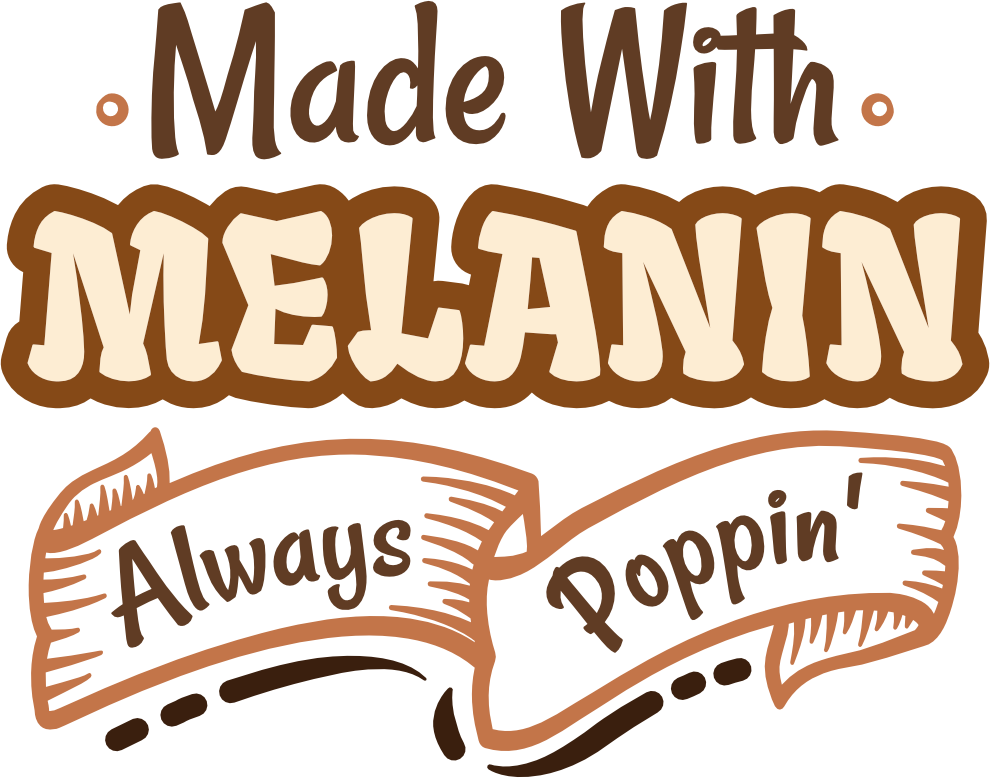 Made With Melanin Always Popping HTV Transfer