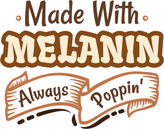 Made With Melanin Always Popping HTV Transfer